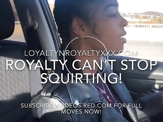 LOYALTYNROYALTY “PULL OVER I HAVE TO SQUIRT NOW